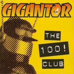 Gigantor : The 100! Club